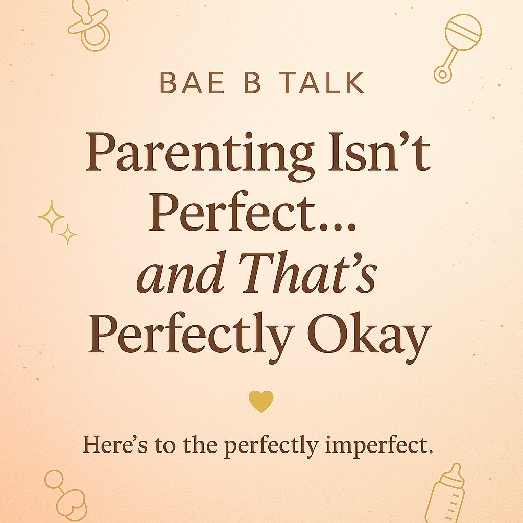 Parenting Isn’t Perfect… and That’s Perfectly Okay